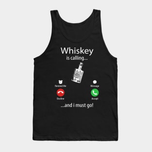 Whiskey Is Calling and I Must Go Shirt, T Shirt For Whisky Lovers Tank Top